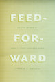 Book cover of: Feed-Forward. By: Mark B. N. Hansen