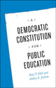 Book cover of: Democratic Constitution for Public Education. By: Paul T. Hill