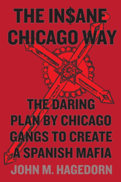 Book cover of: Insane Chicago Way. By: John M. Hagedorn