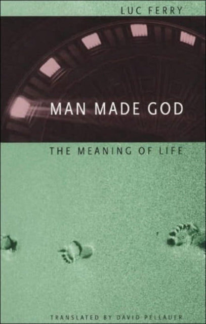 Book cover of: Man Made God. By: Luc Ferry