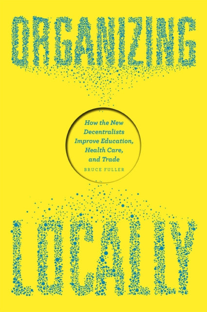 Book cover of: Organizing Locally. By: Bruce Fuller
