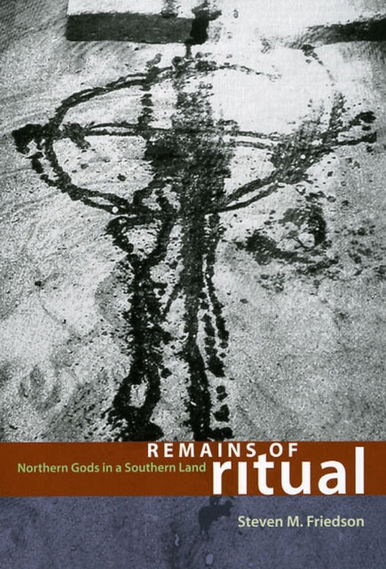 Book cover of: Remains of Ritual. By: Steven M. Friedson
