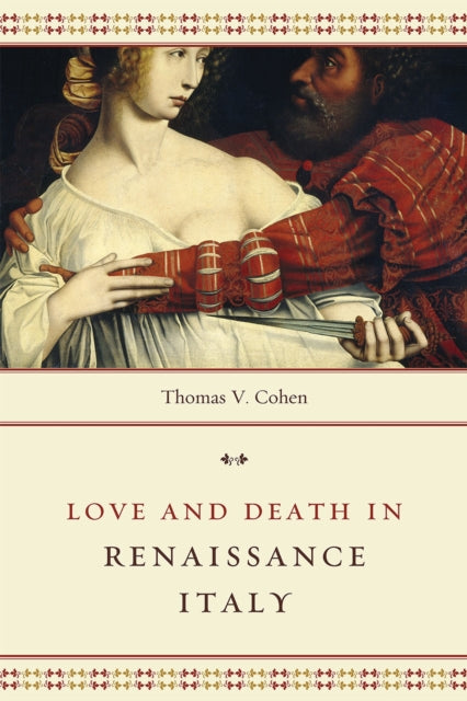 Book cover of: Love and Death in Renaissance Italy. By: Thomas V. Cohen
