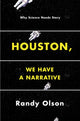 Book cover of: Houston, We Have a Narrative. By: Randy Olson