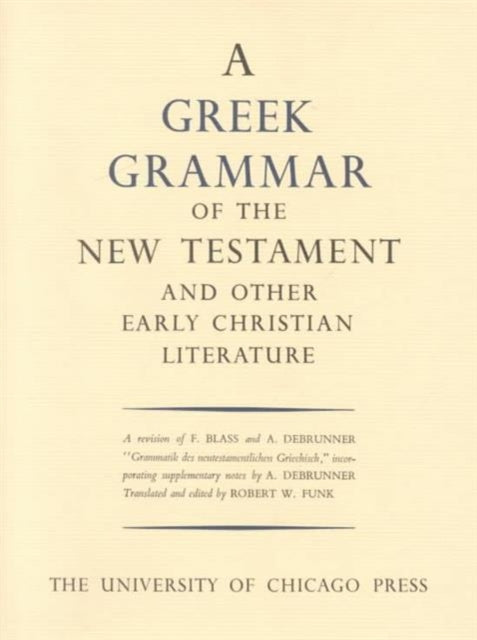 Book cover of: Greek Grammar of the New Testament and Other Early Christian Literature. By: Friedrich Wilhelm Blass