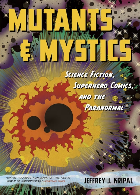 Book cover of: Mutants and Mystics. By: Jeffrey John Kripal