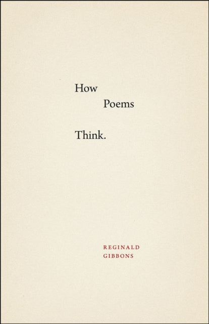 Book cover of: How Poems Think. By: Reginald Gibbons