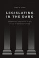 Book cover of: Legislating in the Dark. By: James M. Curry
