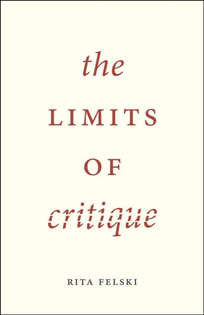 Book cover of: Limits of Critique. By: Rita Felski