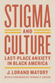 Book cover of: Stigma and Culture – Last–Place Anxiety in Black America. By: J. Lorand Matory