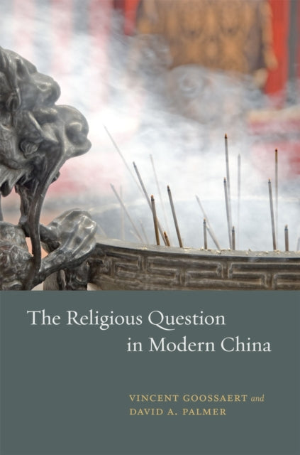 Book cover of: Religious Question in Modern China. By: Vincent Goossaert