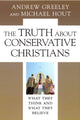 Book cover of: Truth about Conservative Christians. By: Andrew M. Greeley