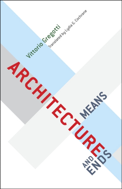 Book cover of: Architecture, Means and Ends. By: Vittorio Gregotti