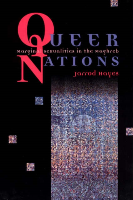 Book cover of: Queer Nations – Marginal Sexualities in the Maghreb. By: Jarrod Hayes