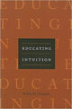 Book cover of: Educating Intuition. By: Robin M. Hogarth
