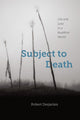 Book cover of: Subject to Death. By: Robert R. Desjarlais
