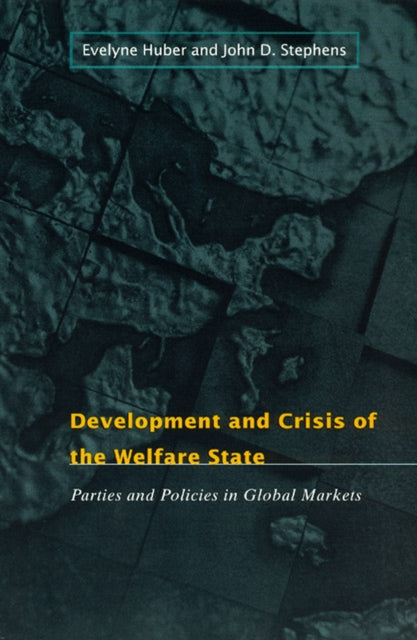 Book cover of: Development and Crisis of the Welfare State. By: Evelyne Huber