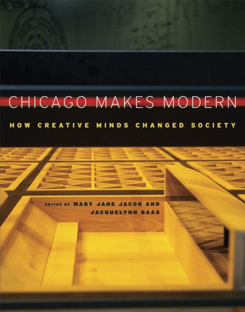 Book cover of: Chicago Makes Modern. By: Mary Jane Jacob