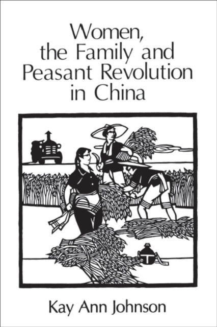 Book cover of: Women, the Family, and Peasant Revolution in China