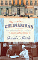 Book cover of: Culinarians – Lives and Careers from the First Age of American Fine Dining. By: David S. Shields