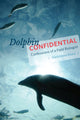 Book cover of: Dolphin Confidential. By: Maddalena Bearzi