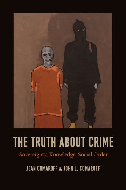 Book cover of: Truth about Crime. By: Jean Comaroff