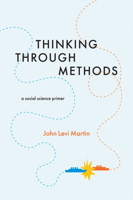 Book cover of: Thinking Through Methods. By: John Levi Martin