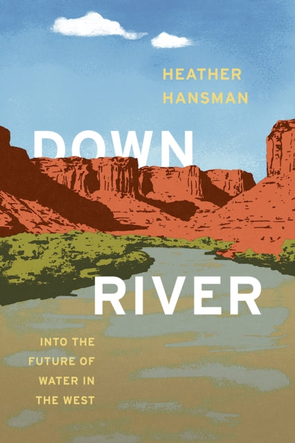 Book cover of: Downriver. By: Heather Hansman