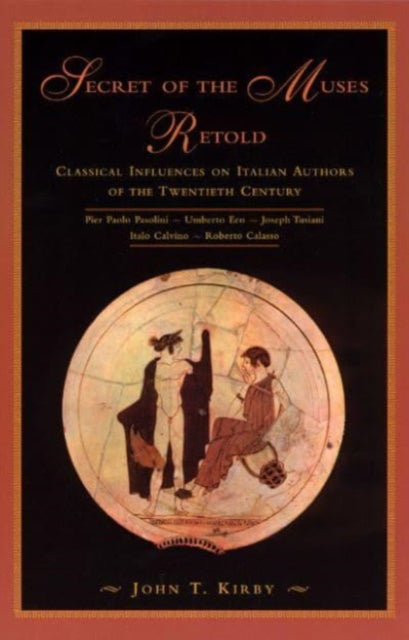 Book cover of: Secret of the Muses Retold. By: John T. Kirby