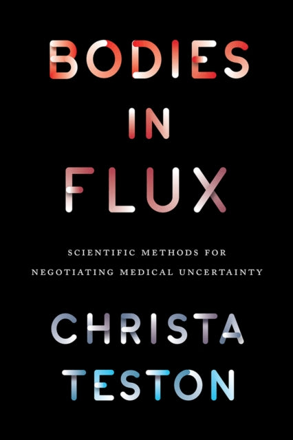 Book cover of: Bodies in Flux. By: Christa Teston