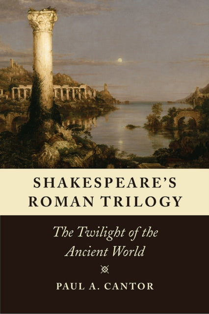 Book cover of: Shakespeare's Roman Trilogy. By: Paul A. Cantor