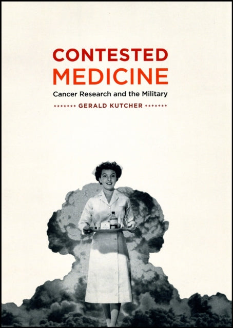 Book cover of: Contested Medicine. By: Gerald Kutcher