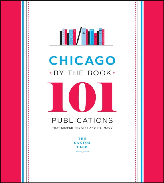 Book cover of: Chicago by the Book. By: Caxton Club