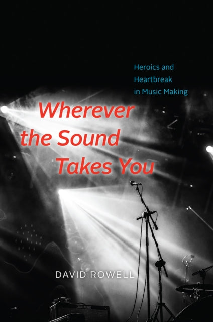 Book cover of: Wherever the Sound Takes You. By: David Rowell
