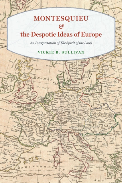 Book cover of: Montesquieu and the Despotic Ideas of Europe. By: Vickie B. Sullivan