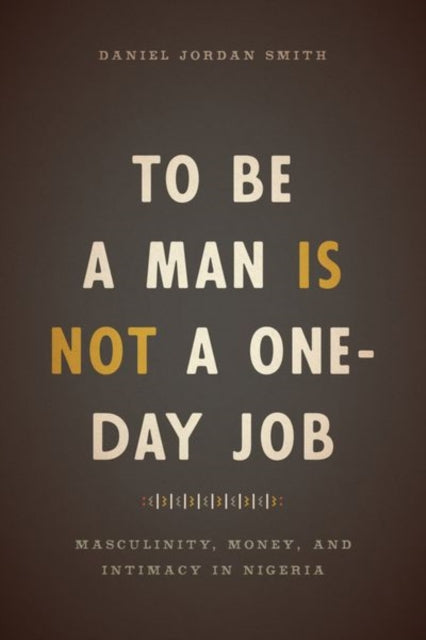 Book cover of: To Be a Man Is Not a One-Day Job. By: Daniel Jordan Smith