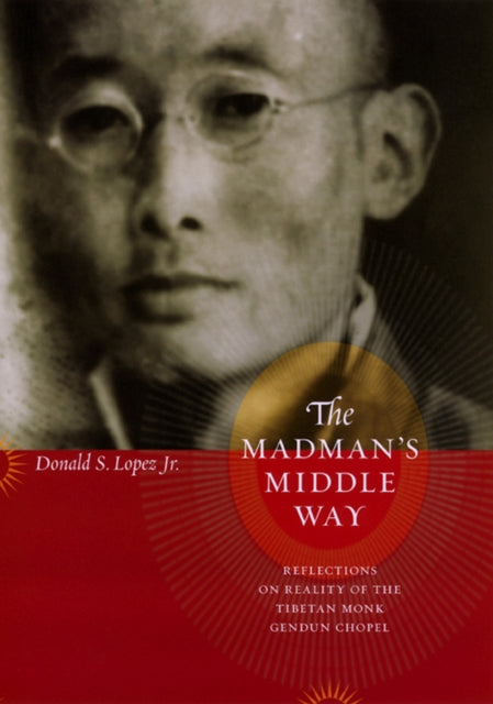Book cover of: Madman's Middle Way. By: Donald S. Lopez Jr.