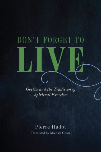 Book cover of: Don't Forget to Live. By: Pierre Hadot
