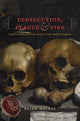 Book cover of: Persecution, Plague, and Fire