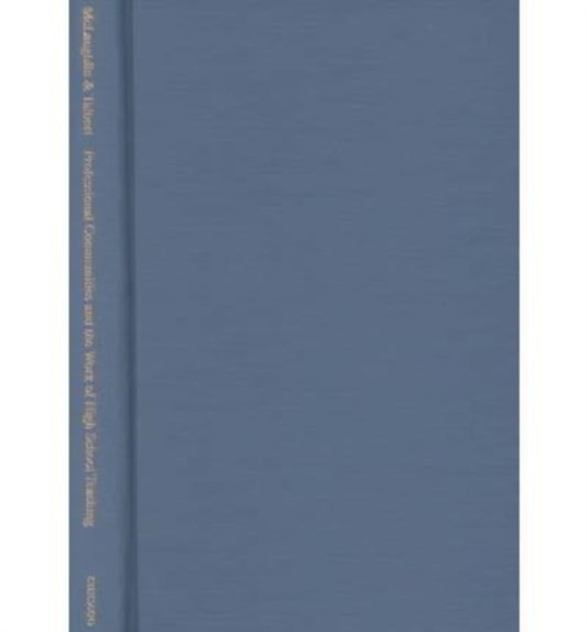 Book cover of: Professional Communities and the Work of High School Teaching. By: Milbrey W. McLaughlin