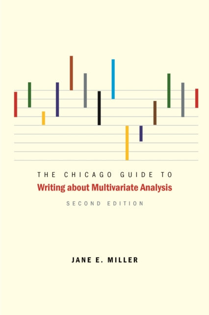 Book cover of: Chicago Guide to Writing about Multivariate Analysis. By: Jane E. Miller