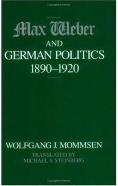 Book cover of: Max Weber and German Politics, 1890-1920. By: Wolfgang J. Mommsen
