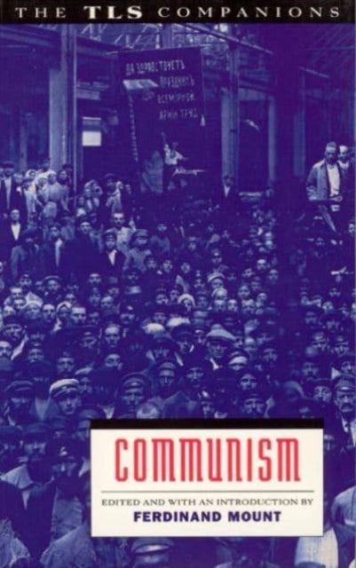 Book cover of: Communism: a TLS Companion. By: Ferdinand Mount