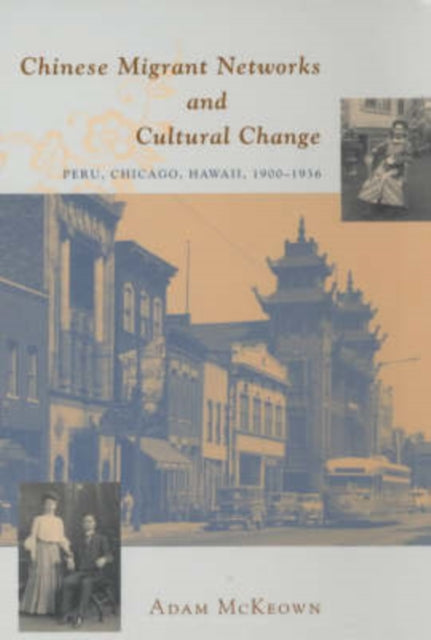Book cover of: Chinese Migrant Networks and Cultural Change. By: Adam McKeown