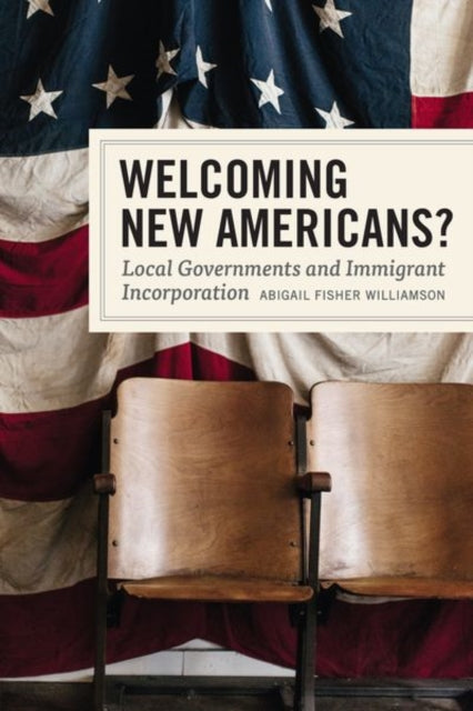 Book cover of: Welcoming New Americans?. By: Abigail Fischer Williamson