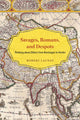 Book cover of: Savages, Romans, and Despots. By: Robert Launay