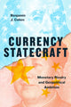 Book cover of: Currency Statecraft. By: Benjamin J. Cohen