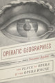 Book cover of: Operatic Geographies. By: Suzanne Aspden
