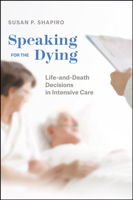 Book cover of: Speaking for the Dying. By: Susan P. Shapiro