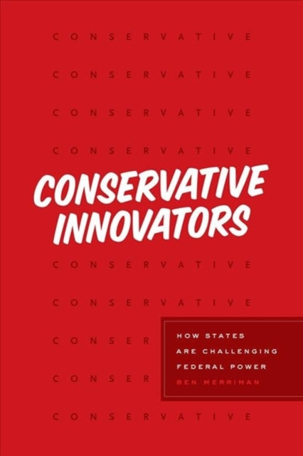 Book cover of: Conservative Innovators. By: Ben Merriman
